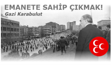 EMANETE SAHİP ÇIKMAK!