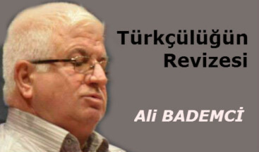 Türkçülüğün Revizesi