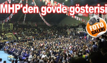 MHP’DEN GÖVDE GÖSTERİSİ