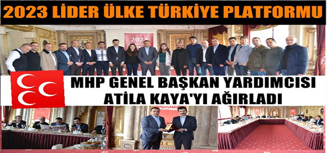 2023 Lider Ülke Türkiye Platformu Atila Kaya’yı ağırladı