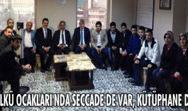 “Ülkü Ocakları’nda seccade de var, kütüphane de”