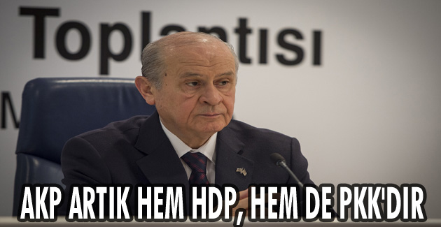 AKP ARTIK HEM HDP, HEM DE PKK’DIR