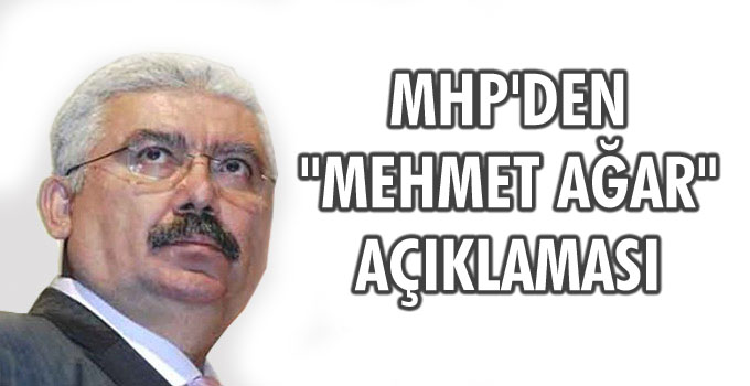 MHP’den “Mehmet Ağar” açıklaması