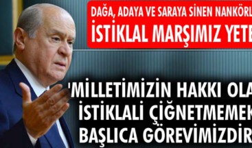 ‘Milletimizin hakkı olan istiklali çiğnetmemek başlıca görevimizdir’