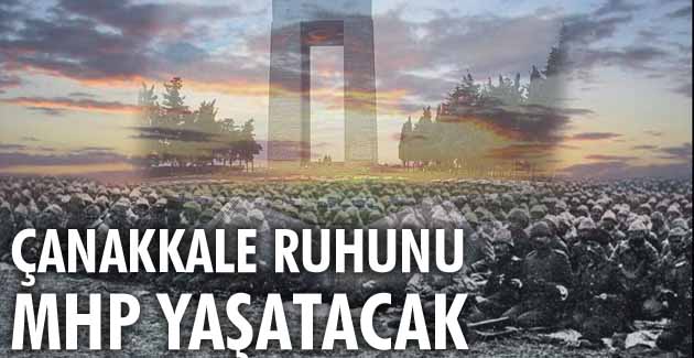 Çanakkale ruhunu MHP yaşatacak