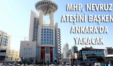 MHP, Nevruz ateşini Başkent Ankara’da yakacak