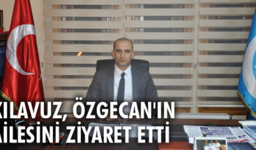 Kılavuz, Özgecan’ın Ailesini Ziyaret Etti