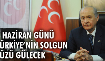 Bahçeli: 7 Haziran günü Türkiye’nin solgun yüzü gülecek