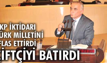 MHP’li Uzunırmak: AKP iktidarı, Türk Milletini iflas ettirdi, çiftçiyi batırdı