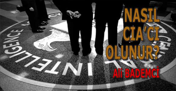 NASIL CIA’CI OLUNUR?