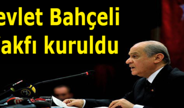Devlet Bahçeli Vakfı kuruldu