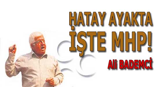 HATAY AYAKTA İŞTE MHP!