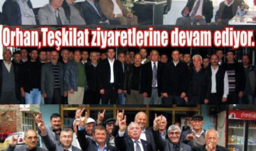 Orhan, teşkilat ziyaretlerine devam ediyor.