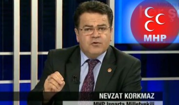 MHP’Lİ KORKMAZ: CUMHURİYET SAVCILARINI GÖREVE ÇAĞIRAN SÖZLER