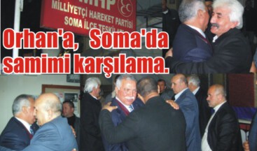 Orhan’a, Soma’da samimi karşılama