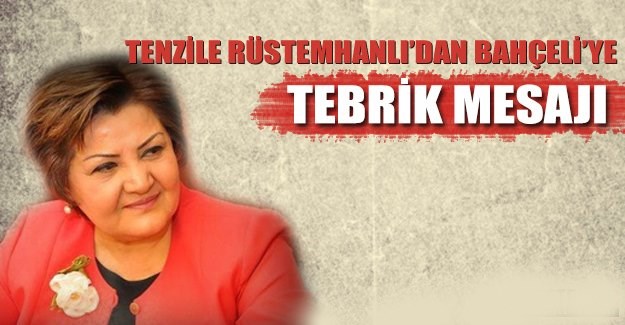 Tenzile Rüstemhanlı’dan Devlet Bahçeli’ye Tebrik Mesajı