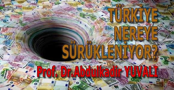 TÜRKİYE NEREYE SÜRÜKLENİYOR?