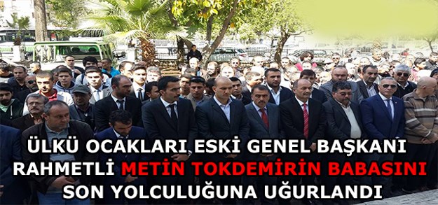 TOKDEMİRİN BABASI SON YOLCULUĞUNA UĞURLANDI