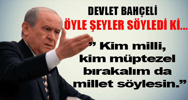 Devlet Bahçeli’den Sert Açıklama !