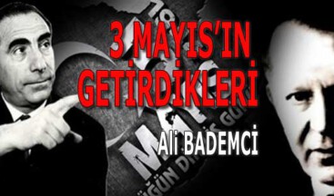  3 MAYIS’IN  GETİRDİKLERİ