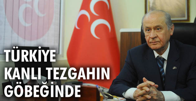 TÜRKİYE KANLI TEZGAHIN GÖBEĞİNDE