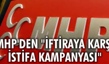 MHP’den “İftiraya karşı, İstifa kampanyası”