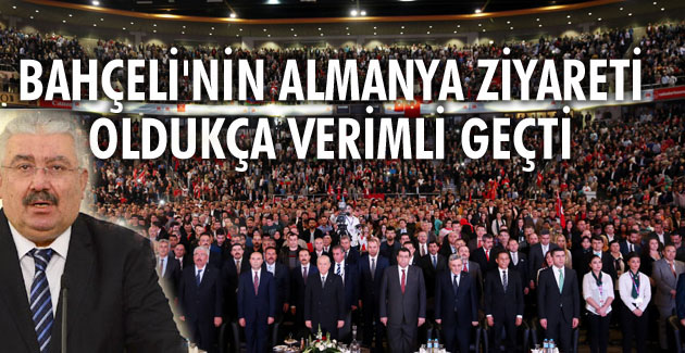 Bahçeli’nin Almanya ziyareti oldukça verimli geçti