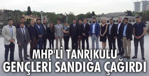 MHP’li Tanrıkulu, gençleri sandığa çağırdı