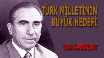 TÜRK MİLLETİNİN BÜYÜK HEDEFİ