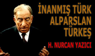 İNANMIŞ TÜRK, ALPARSLAN TÜRKEŞ