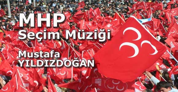 MHP Meydanları Mustafa Yıldızdoğan’ın Seçim Müziği ile Coşturacak – Video
