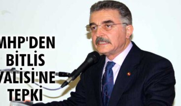 MHP’den Bitlis Valisi’ne tepki