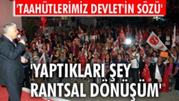 “Belediye evlerini peşkeş çektirmeyeceğiz”
