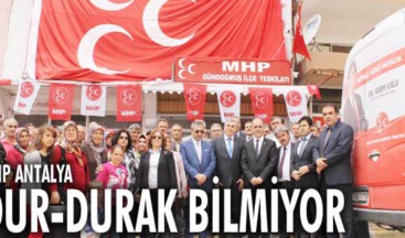 MHP Antalya dur-durak bilmiyor