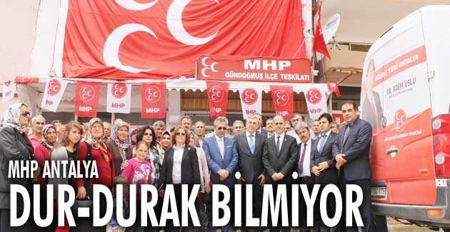 MHP Antalya dur-durak bilmiyor