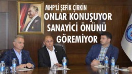 ‘Onlar konuşuyor, sanayici önünü göremiyor’