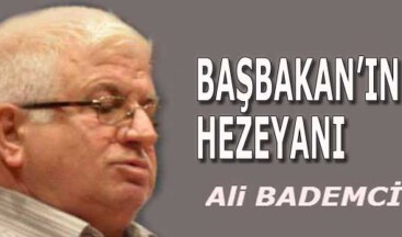 BAŞBAKAN’IN HEZEYANI