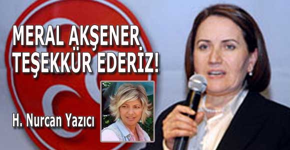 MERAL AKŞENER, TEŞEKKÜR EDERİZ!