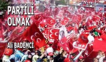 PARTİLİ OLMAK