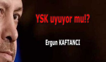 YSK uyuyor mu!?