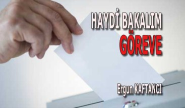 Haydi bakalım, göreve