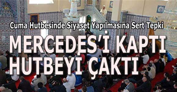 Cuma Hutbesinde Siyaset Yapılmasına Sert Tepki: Mercedes’i kaptı, hutbeyi çaktı
