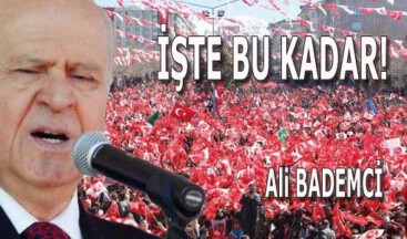 İŞTE BU KADAR!