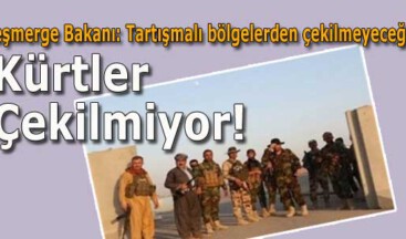 Kürtler Çekilmiyor!