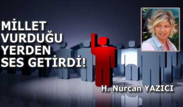 MİLLET VURDUĞU YERDEN SES GETİRDİ!