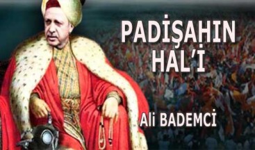 PADİŞAHIN HAL’İ