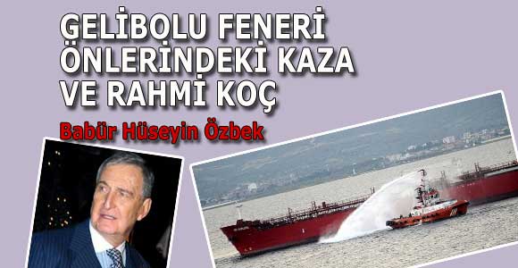 GELİBOLU FENERİ ÖNLERİNDEKİ KAZA VE RAHMİ KOÇ