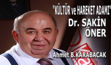 “Kültür ve Hareket Adamı” Dr. Sakin ÖNER