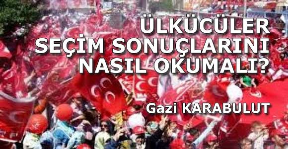 ÜLKÜCÜLER SEÇİM SONUÇLARINI NASIL OKUMALI?