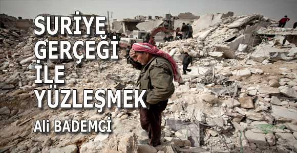 SURİYE GERÇEĞİ İLE YÜZLEŞMEK